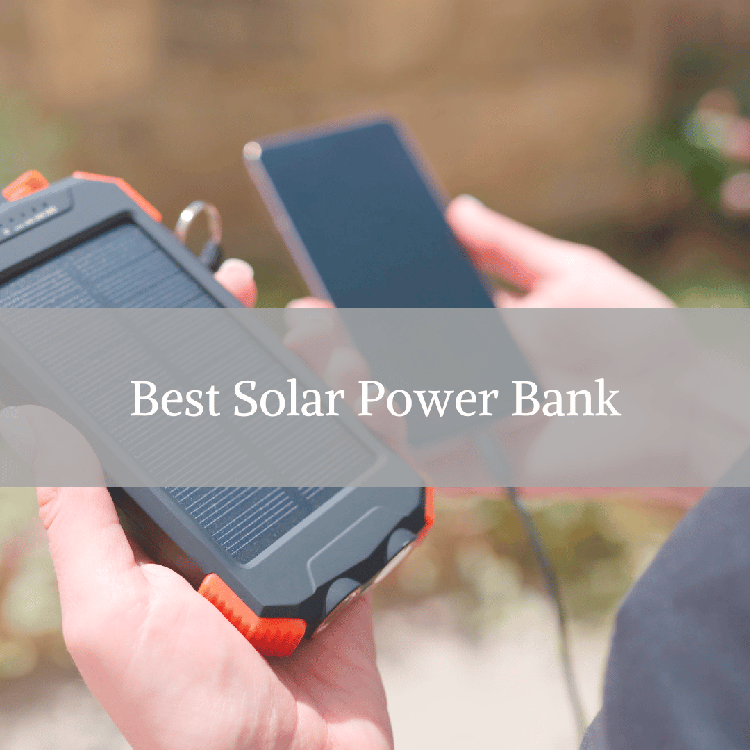 Best Solar Charging Power Bank Buying Guide