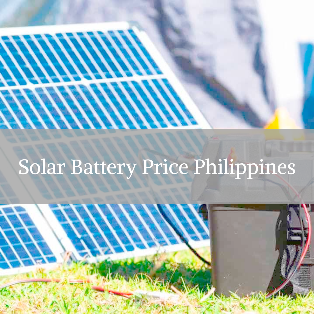Best Solar Battery for Solar System in the Philippines