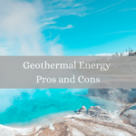 Geothermal Energy Advantages and Disadvantages