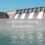 Hydroelectric Energy Advantages and Disadvantages
