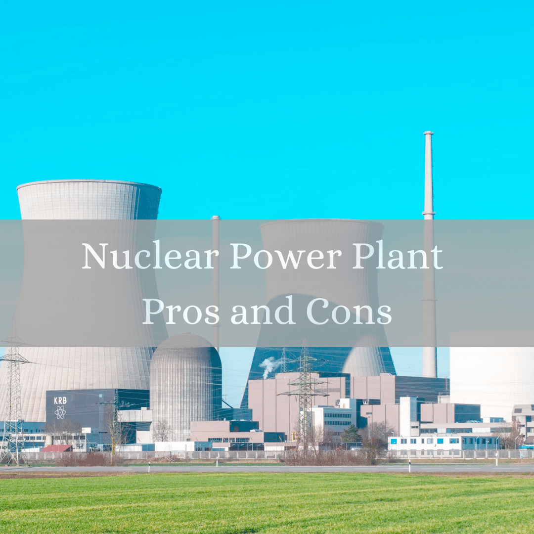 Nuclear Power Plant Advantages and Disadvantages