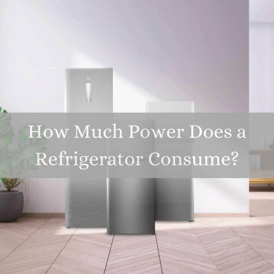 How Much Power Does a Refrigerator Consume?