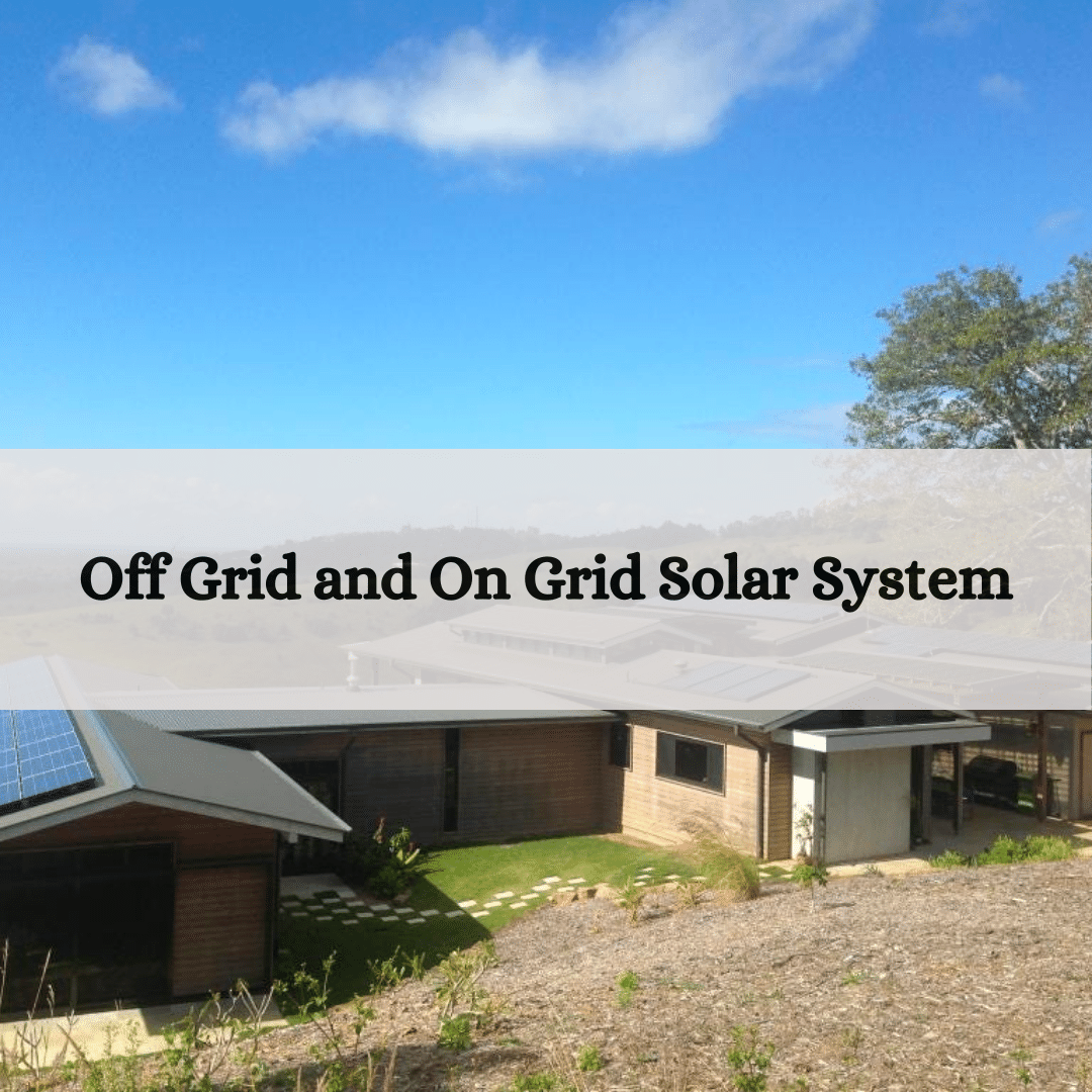 What is On Grid and Off Grid Solar System