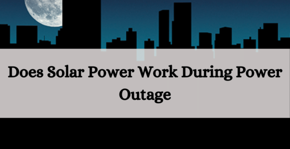 Does Solar Power Work During Power Outage