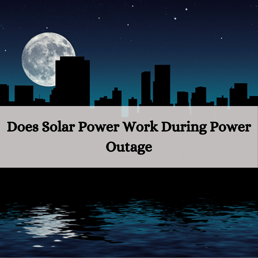 Does Solar Power Work During Power Outage