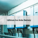 Lithium Ion Solar Battery