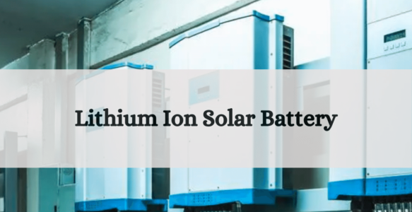 Lithium Ion Solar Battery